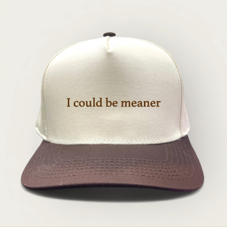 I Could Be Meaner Trucker Hat