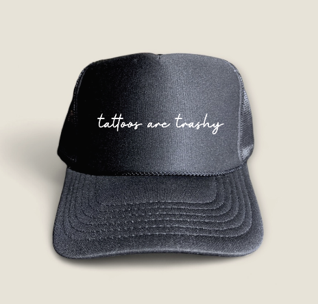Tattoos are Trashy Trucker Hat