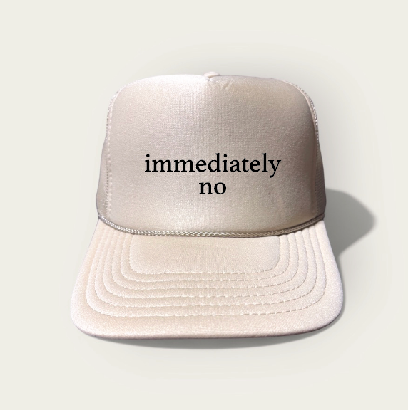 Immediately No Trucker Hat